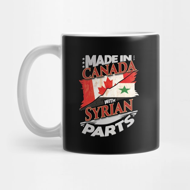 Made In Canada With Syrian Parts - Gift for Syrian From Syria by Country Flags